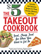 The $5 Takeout Cookbook: Good, Cheap Food for When You Want to Eat in
