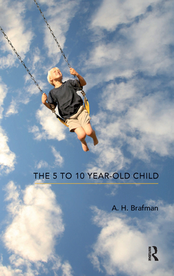 The 5 to 10 Year-Old Child - Brafman, A H