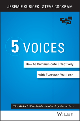The 5 Voices: How to Communicate Effectively with Everyone You Lead - Kubicek, Jeremie, and Cockram, Steve
