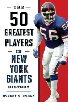 The 50 Greatest Players in New York Giants History - Cohen, Robert W
