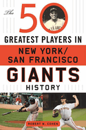 The 50 Greatest Players in San Francisco/New York Giants History