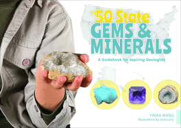The 50 State Gems and Minerals: A Guidebook for Aspiring Geologists