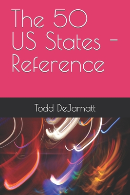 The 50 US States - Reference - Dejarnatt, Todd