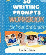 The 50 Writing Prompts Workbook for Your 3rd Grader
