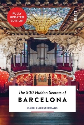 The 500 Hidden Secrets of Barcelona - Cloostermans, Mark