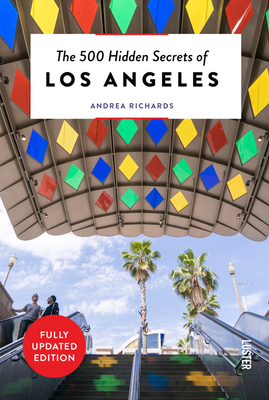 The 500 Hidden Secrets of Los Angeles - Richards, Andrea