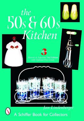 The 50s & 60s Kitchen: A Collector's Handbook and Price Guide - Lindenberger, Jan