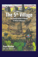 The 5th Village: The Immigration of Wealth & Global Influence