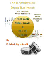 The 6 Stroke Roll Drum Rudiment: The 6 Stroke Roll Around the Drum Set