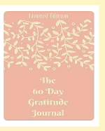 The 60 Day Gratitude Journal