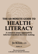 The 60-Minute Guide to Health Literacy: A Common Sense Approach to Informed Medical Decision Making