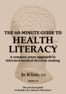 The 60-Minute Guide to Health Literacy: A common sense approach to informed medical decision making