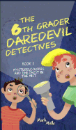 The 6th Grader Daredevil Detectives (Book 1): Mysterious Noises and the Ghost in the Mist