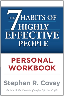 The 7 Habits of Highly Effective People Personal Workbook - Covey, Stephen R, Dr.