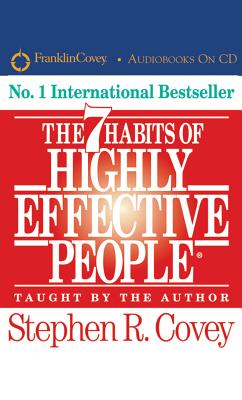 The 7 Habits of Highly Effective People: Powerful Lessons in Personal Change - Covey, Stephen R, Dr. (Read by)