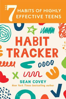 The 7 Habits of Highly Effective Teens: Habit Tracker: (Smart Goals, Daily Planner Journal, Book for Teens Ages 12-18) - Covey, Sean