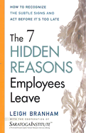 The 7 Hidden Reasons Employees Leave: How to Recognize the Subtle Signs and Act Before It's Too Late