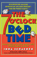 The 7 O'Clock Bedtime: Early to Bed, Early to Rise, Makes a Child Healthy, Playful, and Wise - Schaenen, Inda