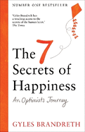 The 7 Secrets of Happiness: An Optimist's Journey