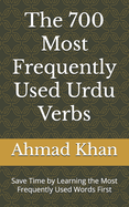 The 700 Most Frequently Used Urdu Verbs: Save Time by Learning the Most Frequently Used Words First