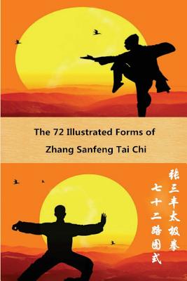 The 72 Illustrated Forms of Zhang Sanfeng Tai Chi - Wei, Haijun