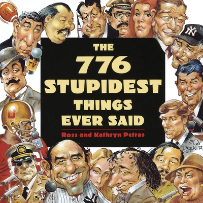 The 776 Stupidest Things Ever Said - Petras, Ross, and Petras, Kathryn