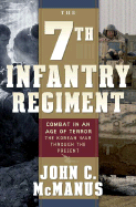 The 7th Infantry Regiment: Combat in an Age of Terror: The Korean War Through the Present - McManus, John C