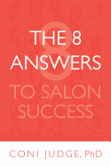 The 8 Answers to Salon Success: Better Business for Salon Owners and Managers