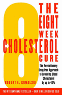 The 8 week cholesterol cure - Kowalski, Robert E.