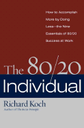 The 80/20 Individual: How to Build on the 20% of What You Do Best - Koch, Richard