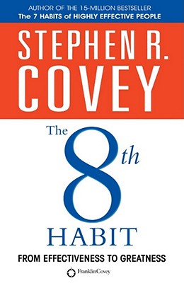 The 8th Habit: From Effectiveness to Greatness - Covey, Stephen R.
