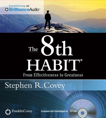 The 8th Habit: From Effectiveness to Greatness - Covey, Stephen R, Dr. (Read by)