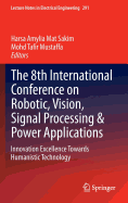 The 8th International Conference on Robotic, Vision, Signal Processing & Power Applications: Innovation Excellence Towards Humanistic Technology