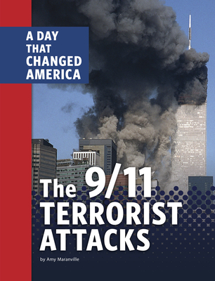 The 9/11 Terrorist Attacks: A Day That Changed America - Maranville, Amy