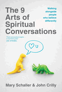 The 9 Arts of Spiritual Conversations: Walking Alongside People Who Believe Differently