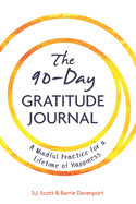 The 90-Day Gratitude Journal: A Mindful Practice for Lifetime of Happiness