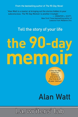 The 90-Day Memoir: Tell the Story of Your Life - Watt, Alan