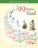 The 99 Names of God: An Illustrated Guide for Young and Old