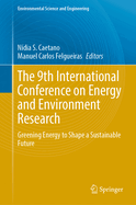 The 9th International Conference on Energy and Environment Research: Greening Energy to Shape a Sustainable Future