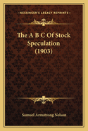 The A B C of Stock Speculation (1903)