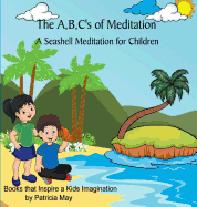 The A, B, C's of Meditation: A Seashell Meditation for Children