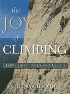 The: A Joy of Climbing: Celebration of Terry Gifford's Classic Climbs