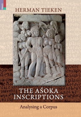 The A oka Inscriptions: Analysing a Corpus - Tieken, Herman