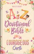 The A to Z Devotional Bible for Courageous Girls: New Life Version