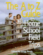 The A to Z Guide to Home School Field Trips