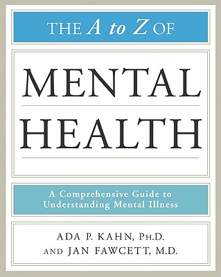 The A to Z of Mental Health - Kahn, Ada P, and Fawcett, Jan, M.D.
