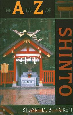 The A to Z of Shinto - Picken, Stuart D B