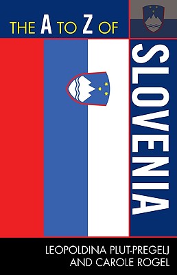 The A to Z of Slovenia - Plut-Pregelj, Leopoldina, and Rogel, Carole