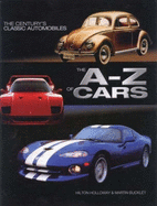 The A-Z of Cars: The Century's Classic Automobiles - Holloway, Hilton, and Buckley, Martin