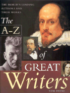 The A-Z of Great Writers: The World's Leading Authors and Their Works